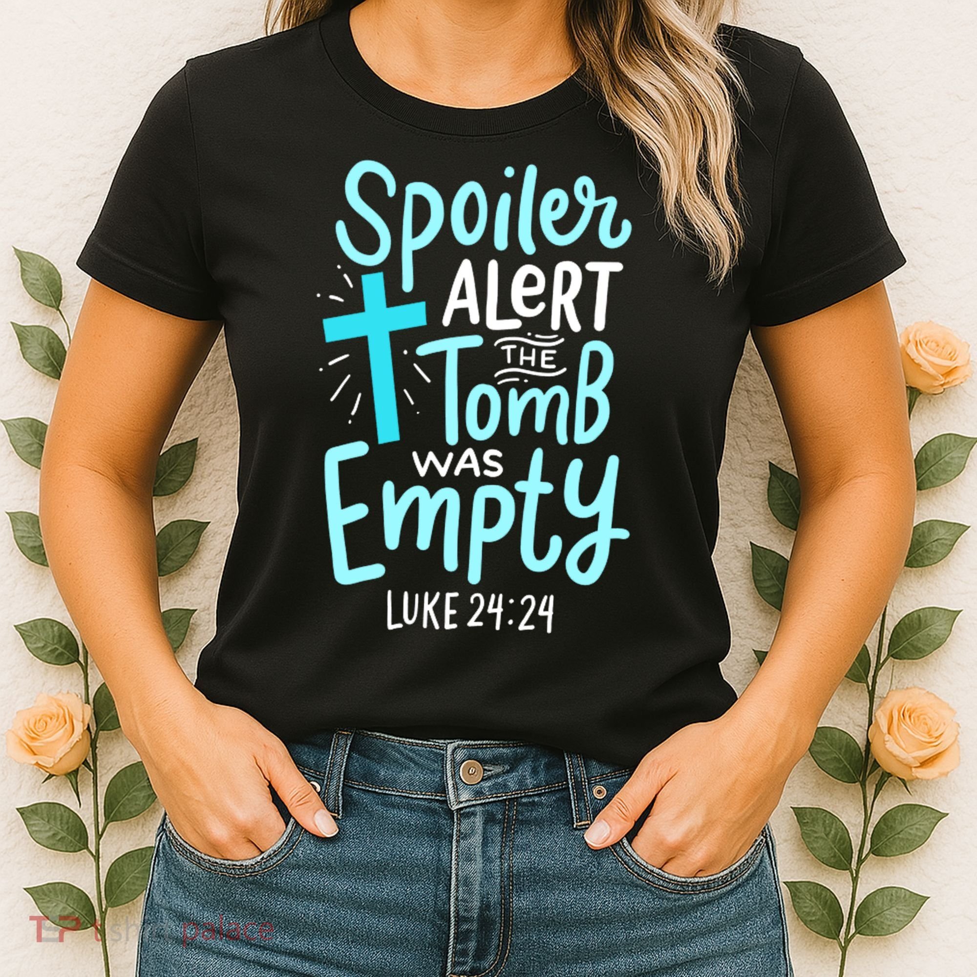 The Tomb Was Empty Luke 24:24 Women's T-Shirt