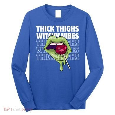 Thick Thighs Witchy Vibes Halloween Bad Witch Energy Gift Long Sleeve Shirt