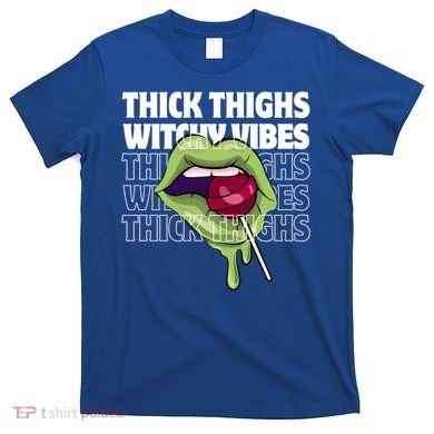 Thick Thighs Witchy Vibes Halloween Bad Witch Energy Gift T-Shirt