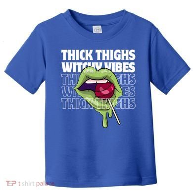 Thick Thighs Witchy Vibes Halloween Bad Witch Energy Gift Toddler T-Shirt