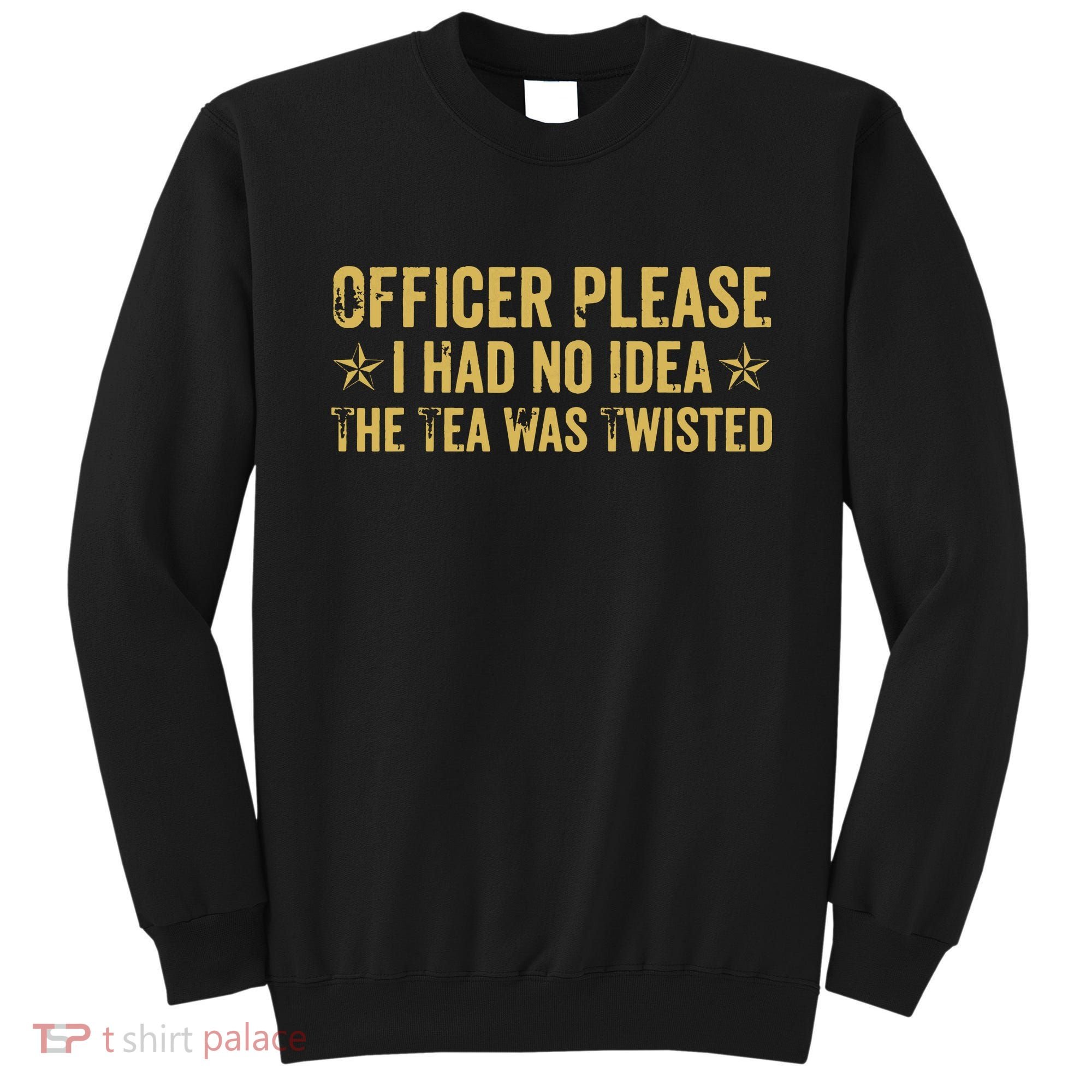 The Tea Was Twisted Quote Sweatshirt
