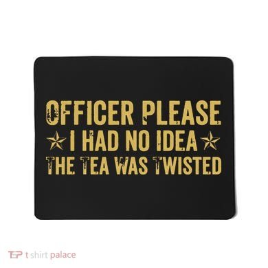The Tea Was Twisted Quote Mousepad