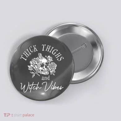 Thick Thighs Witchy Vibes Button