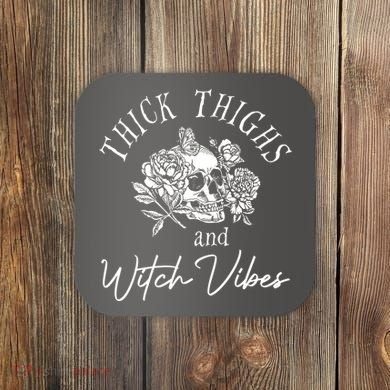 Thick Thighs Witchy Vibes Coaster