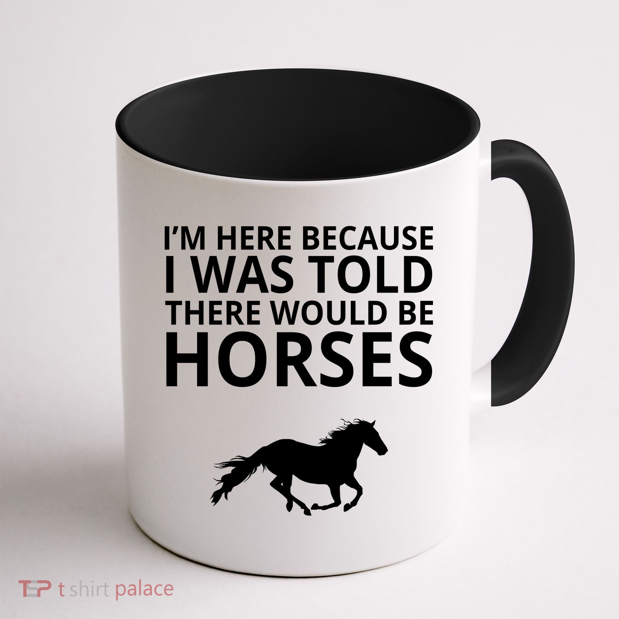 Told There Would Be Horses Coffee Mug
