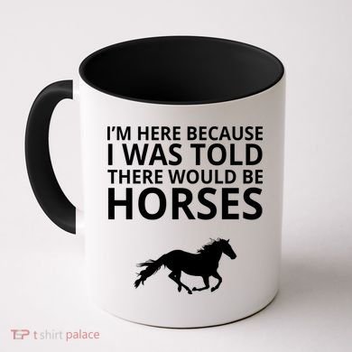 Told There Would Be Horses Coffee Mug