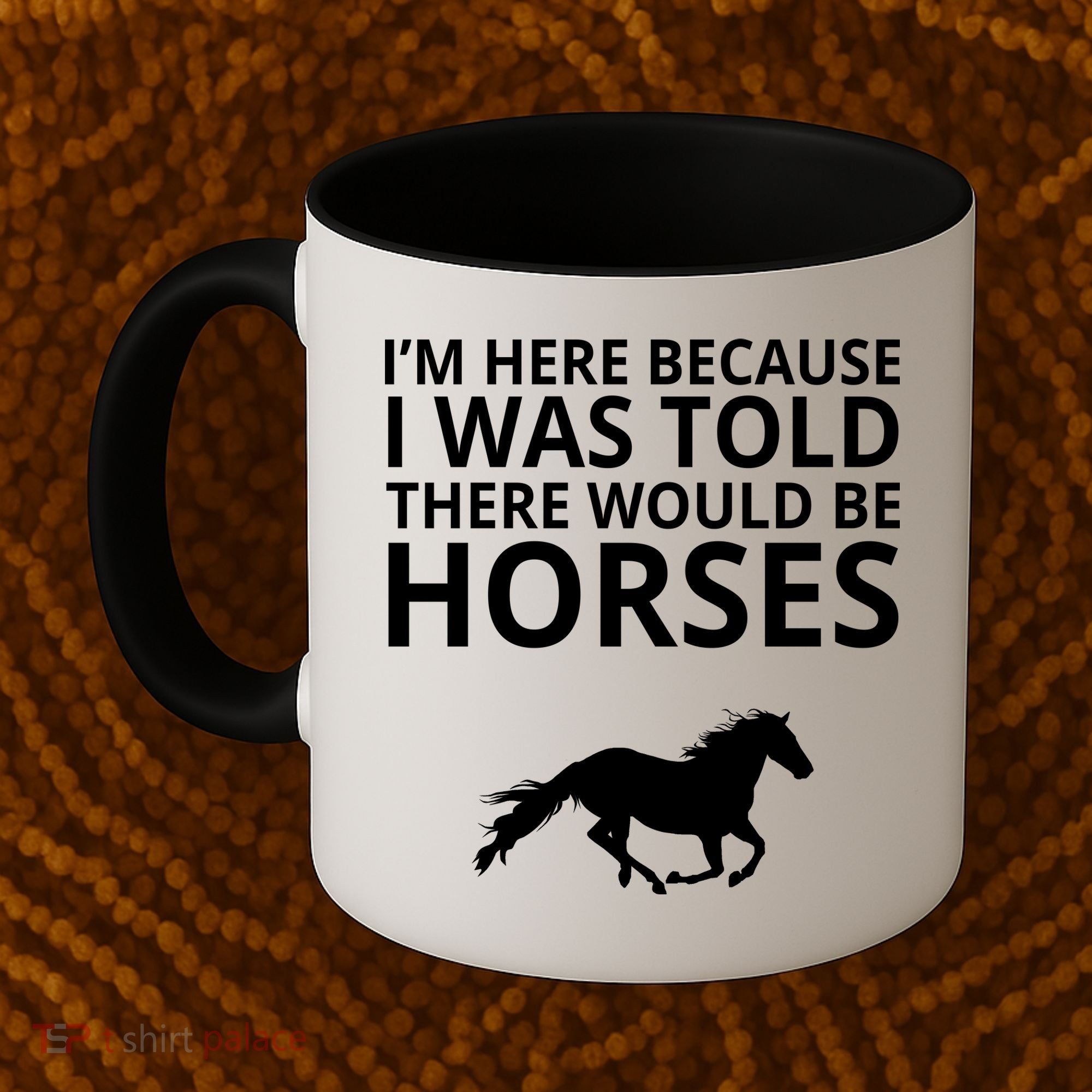 Told There Would Be Horses Coffee Mug