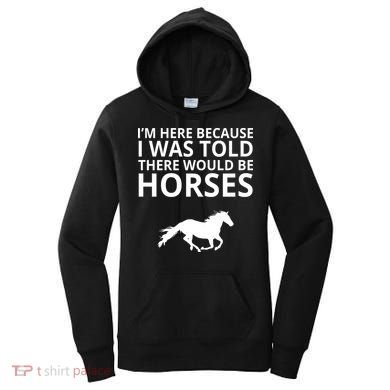 Told There Would Be Horses Women's Hoodie