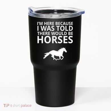 Told There Would Be Horses Tumbler
