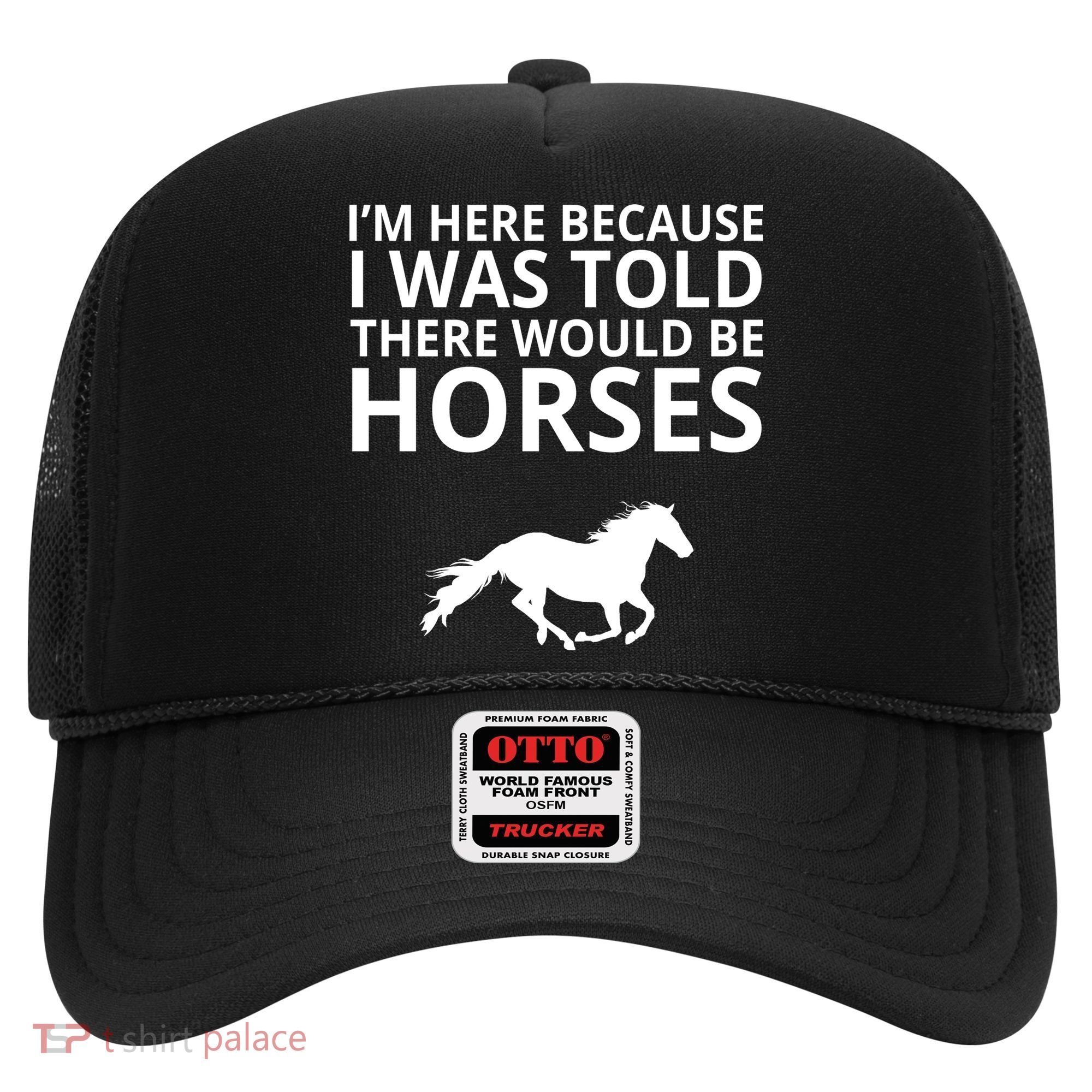 Told There Would Be Horses Hat