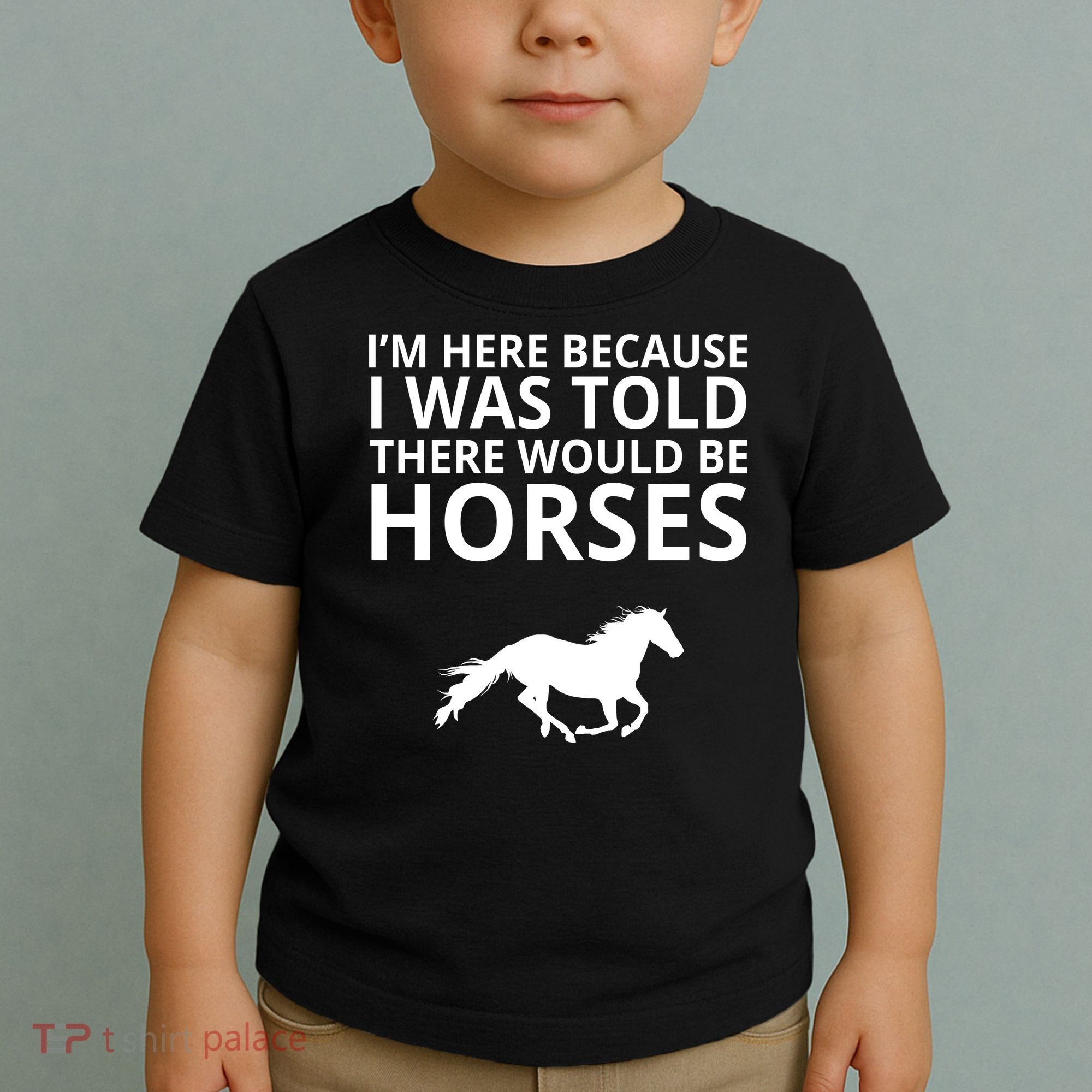 Told There Would Be Horses Toddler T-Shirt