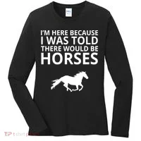 Told There Would Be Horses Women's Long Sleeve Shirt thumb 0