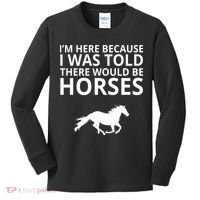 Told There Would Be Horses Kids Long Sleeve Shirt thumb 0