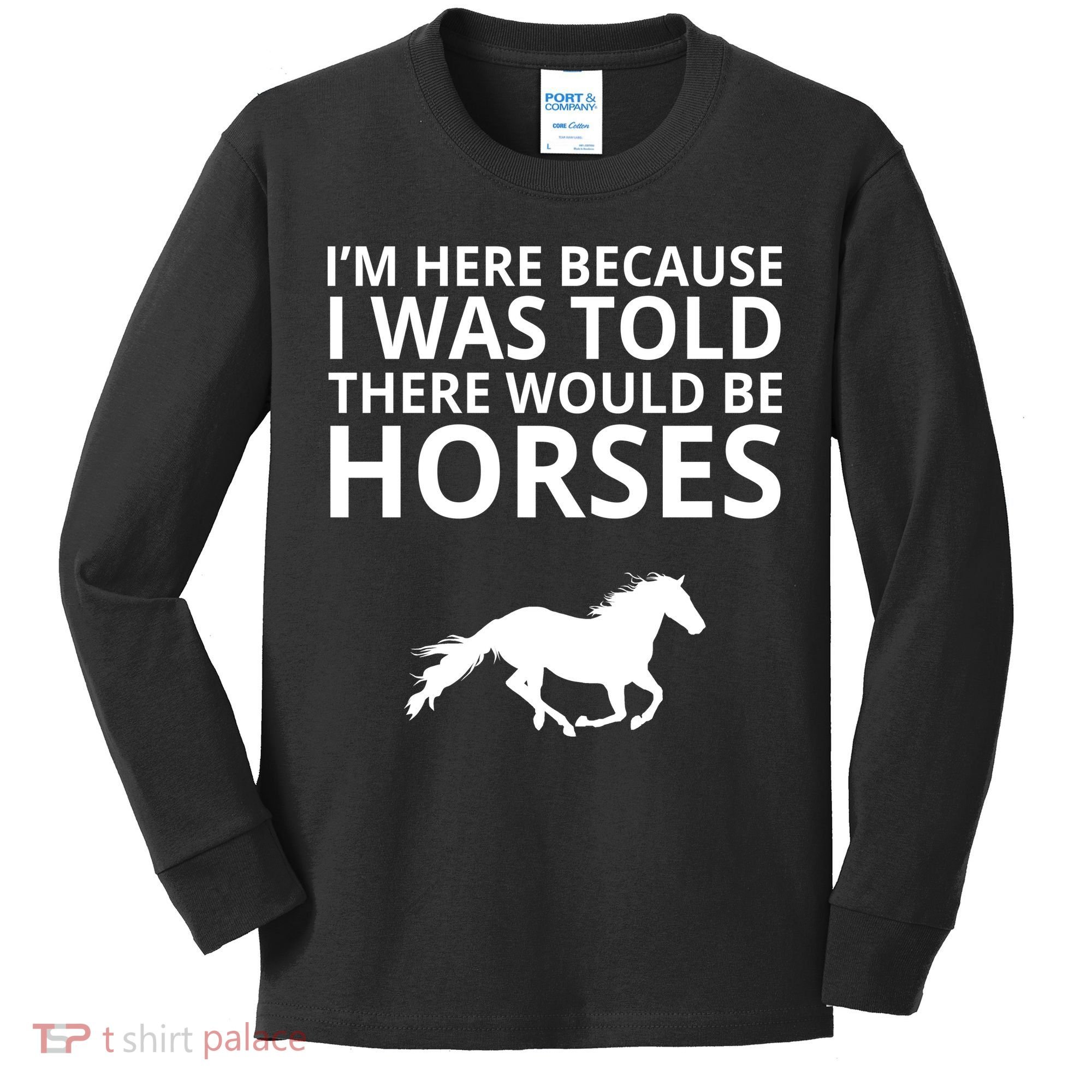 Told There Would Be Horses Kids Long Sleeve Shirt