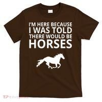 Told There Would Be Horses T-Shirt thumb 0