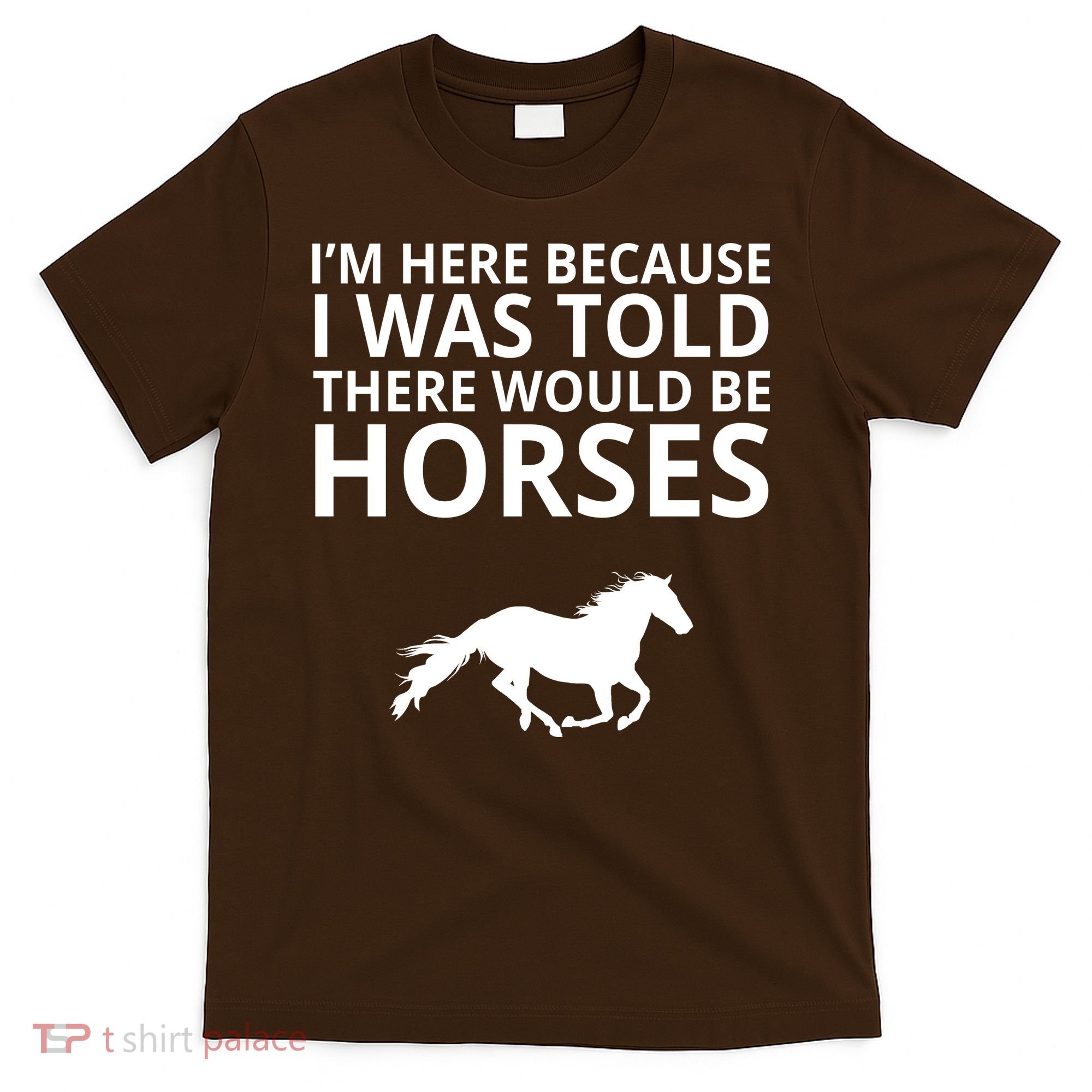 Told There Would Be Horses T-Shirt