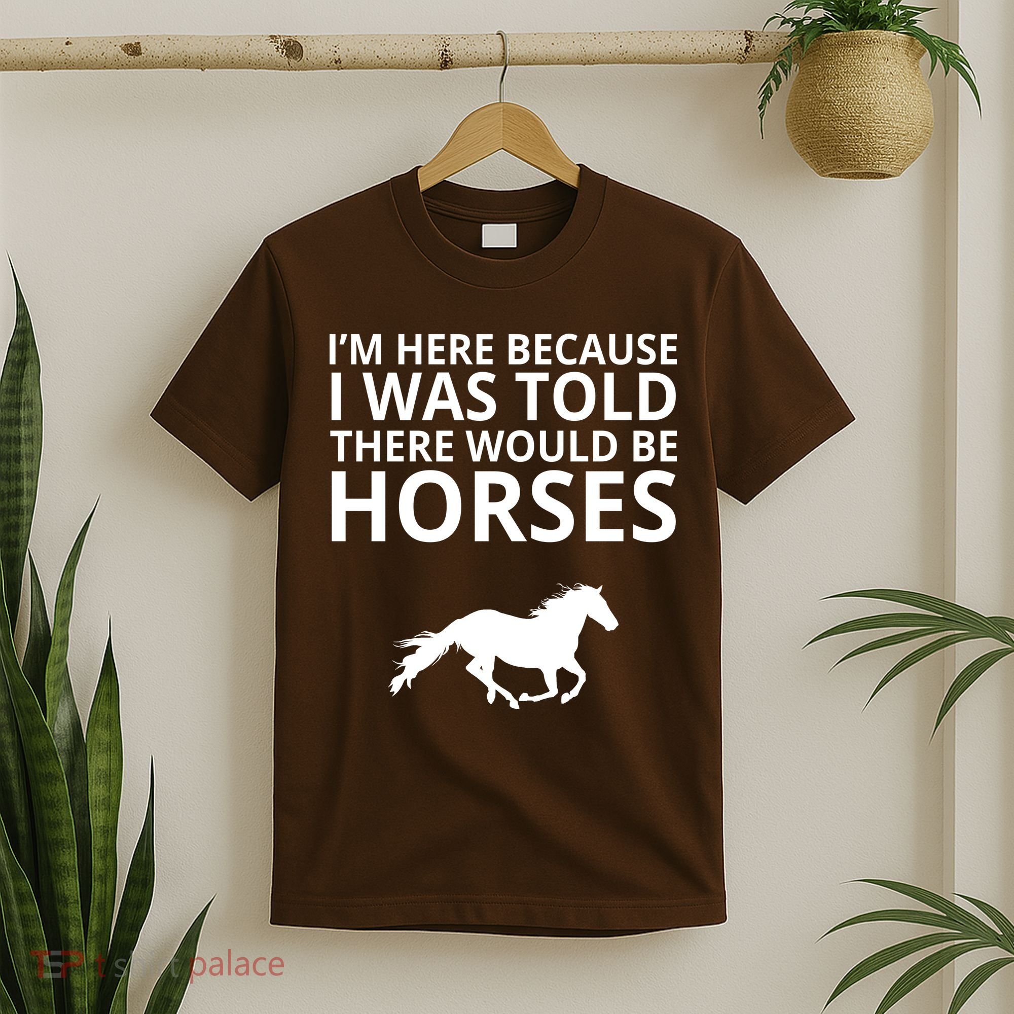Told There Would Be Horses T-Shirt