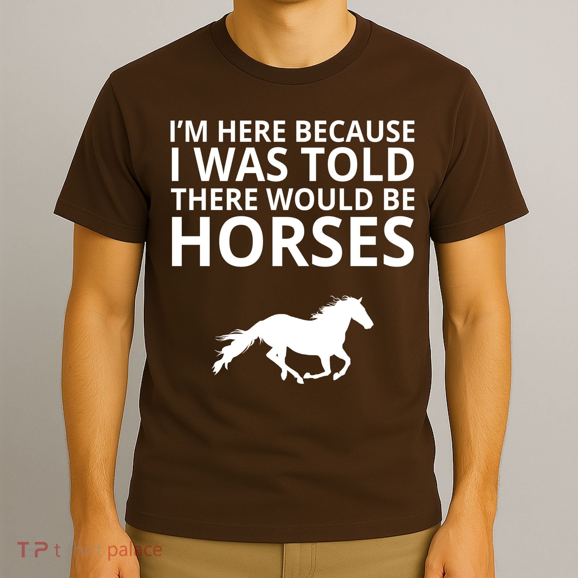 Told There Would Be Horses T-Shirt