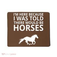 Told There Would Be Horses Mousepad thumb 0
