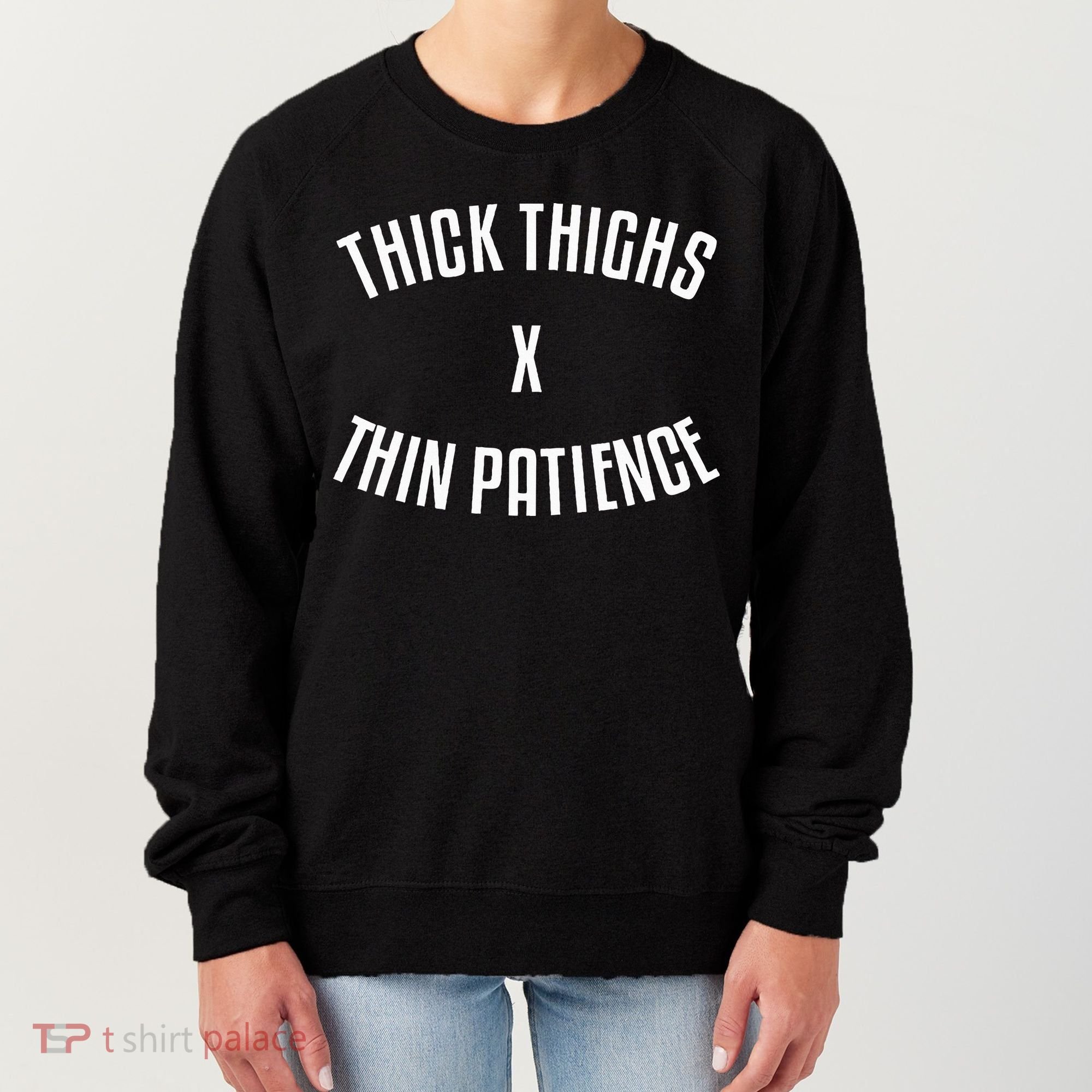 Thick Thighs X Thin Patience Funny Sarcastic Fitness Workout Women's Sweatshirt