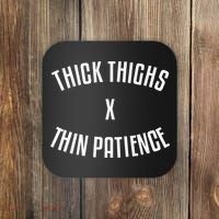 Thick Thighs X Thin Patience Funny Sarcastic Fitness Workout Coaster thumb 0