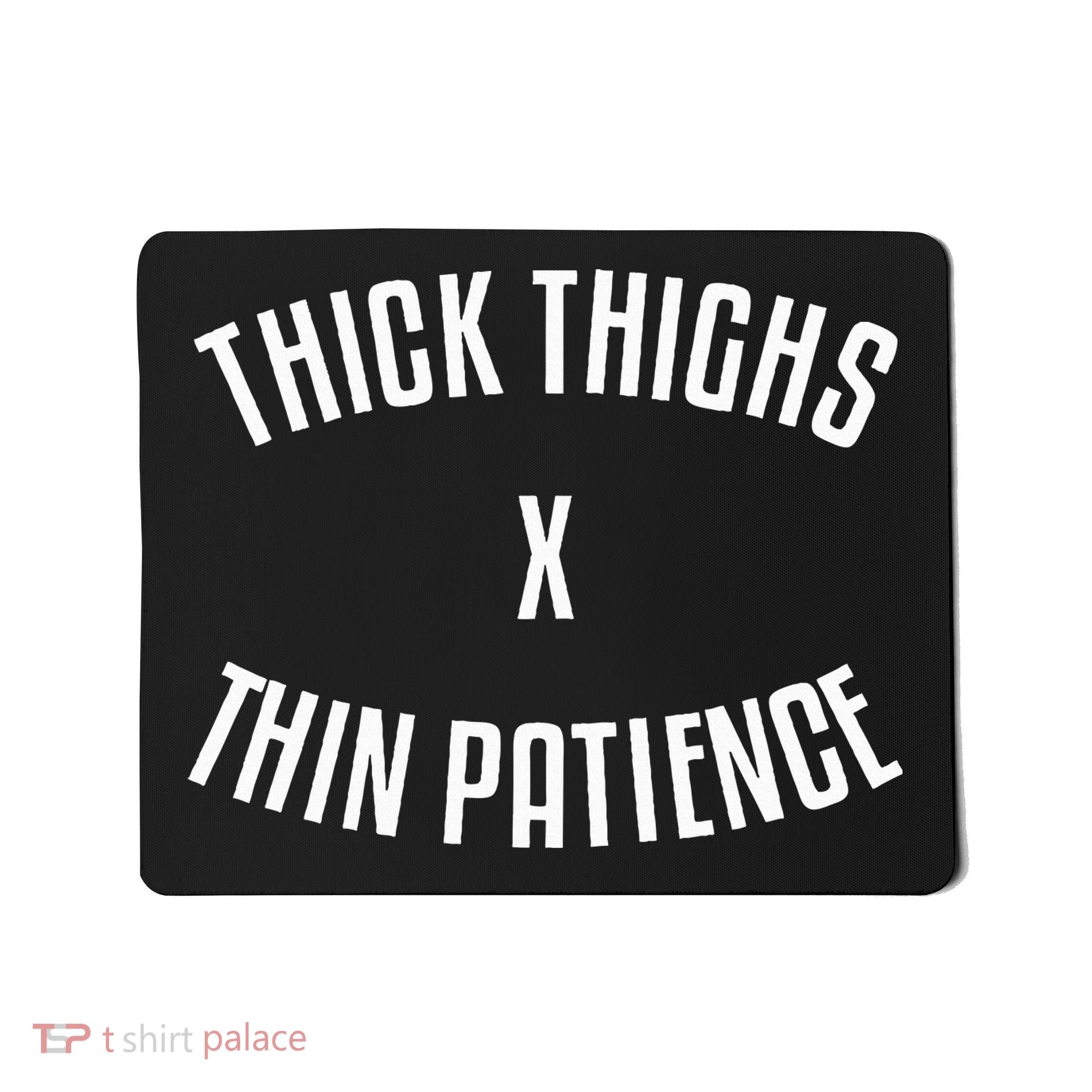Thick Thighs X Thin Patience Funny Sarcastic Fitness Workout Mousepad