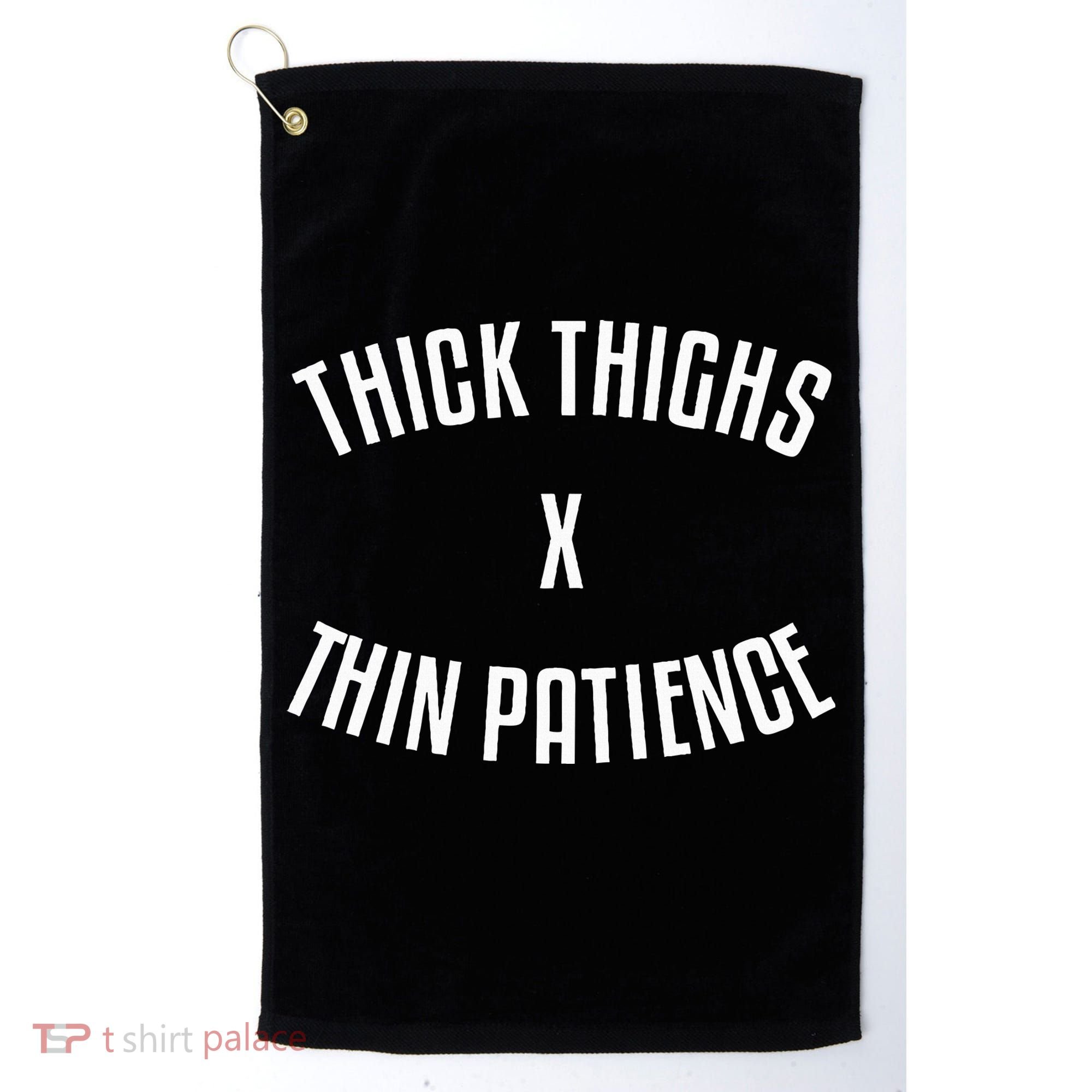 Thick Thighs X Thin Patience Funny Sarcastic Fitness Workout Golf Towel