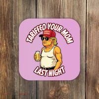 Trump Tariffied Your Mom Last Night Beer Funny Coaster thumb 0