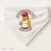 Trump Tariffied Your Mom Last Night Beer Funny USA-Made Doggie Bandana thumb 0
