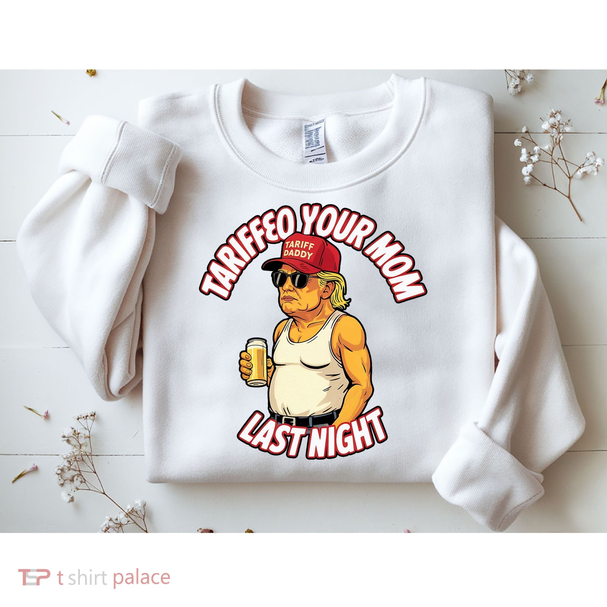 Trump Tariffied Your Mom Last Night Beer Funny Sweatshirt