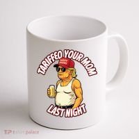 Trump Tariffied Your Mom Last Night Beer Funny Coffee Mug thumb 1
