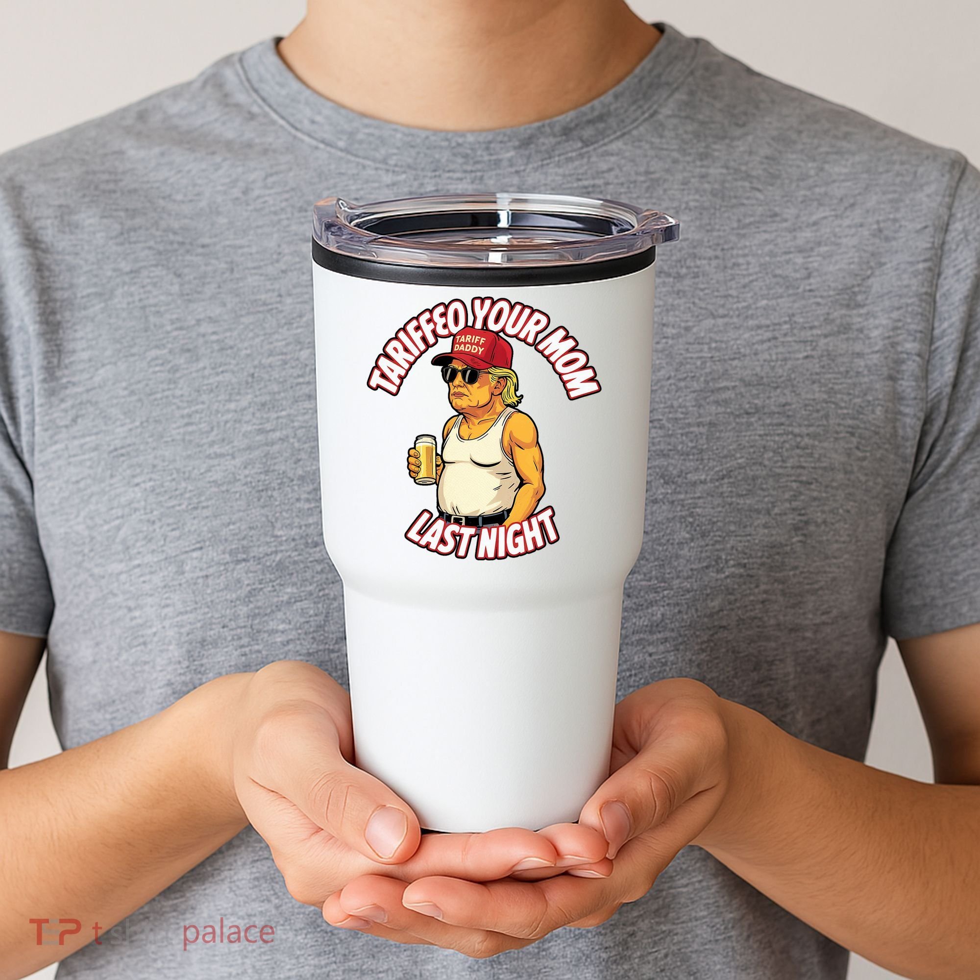 Trump Tariffied Your Mom Last Night Beer Funny Tumbler