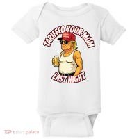 Trump Tariffied Your Mom Last Night Beer Funny Baby Bodysuit thumb 0