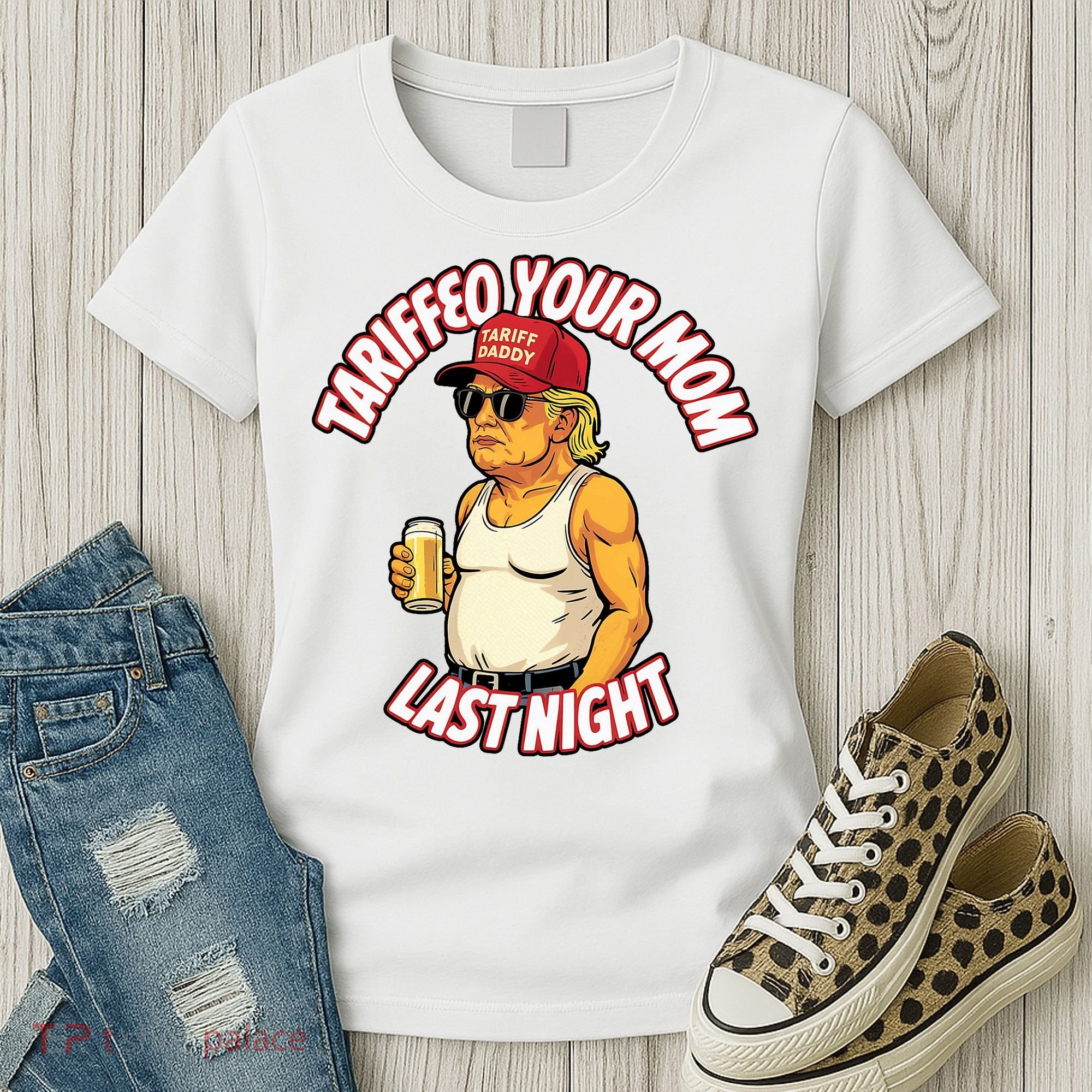 Trump Tariffied Your Mom Last Night Beer Funny Women's T-Shirt
