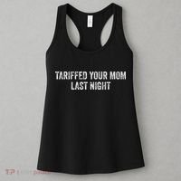 Trump Tariffed Your Mom Last Night Women's Tank Top thumb 3