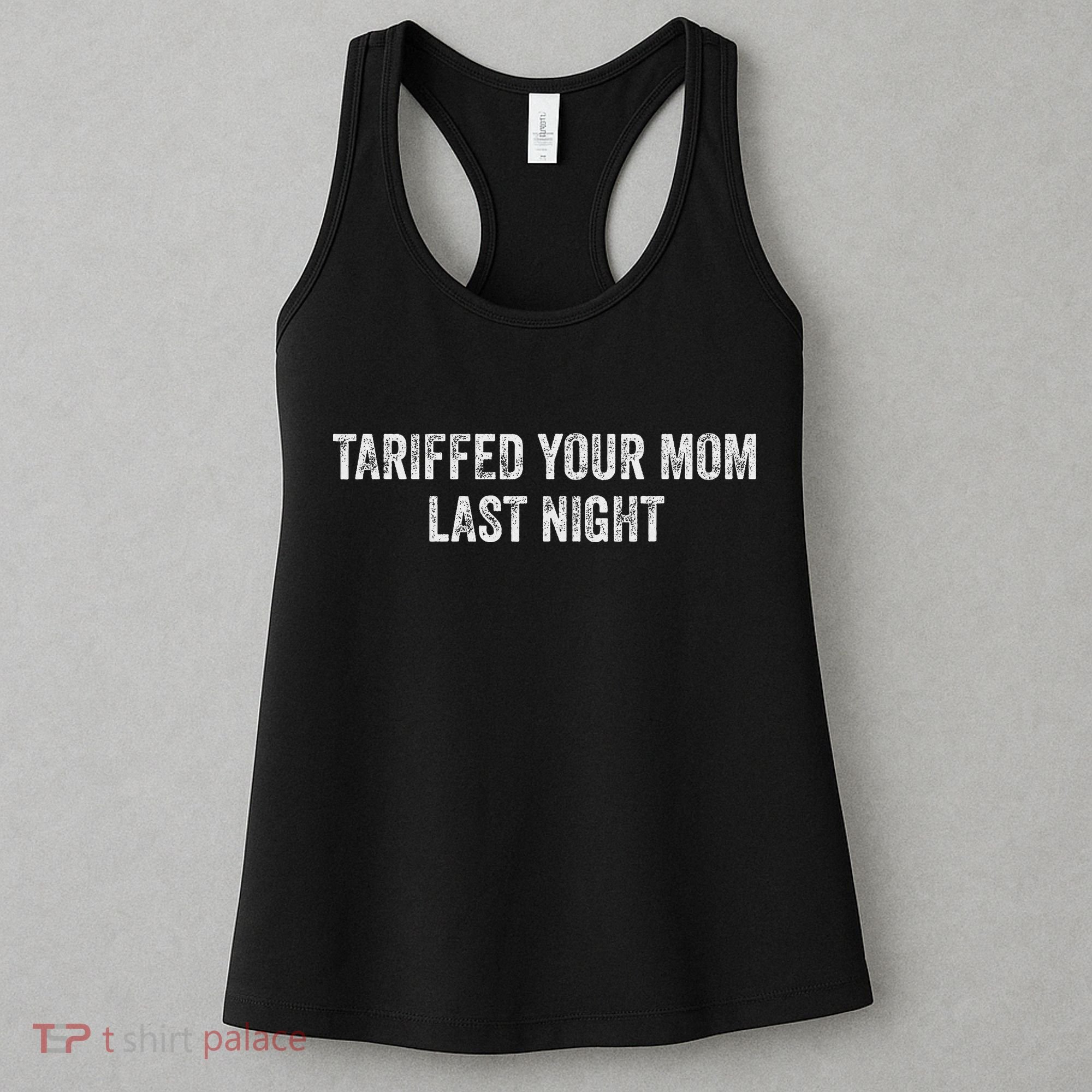 Trump Tariffed Your Mom Last Night Women's Tank Top