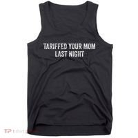 Trump Tariffed Your Mom Last Night Tank Top thumb 0