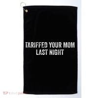 Trump Tariffed Your Mom Last Night Golf Towel thumb 0