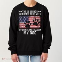 Three Things You Dont Mess With My Family Freedom My Dog Women's Sweatshirt thumb 0