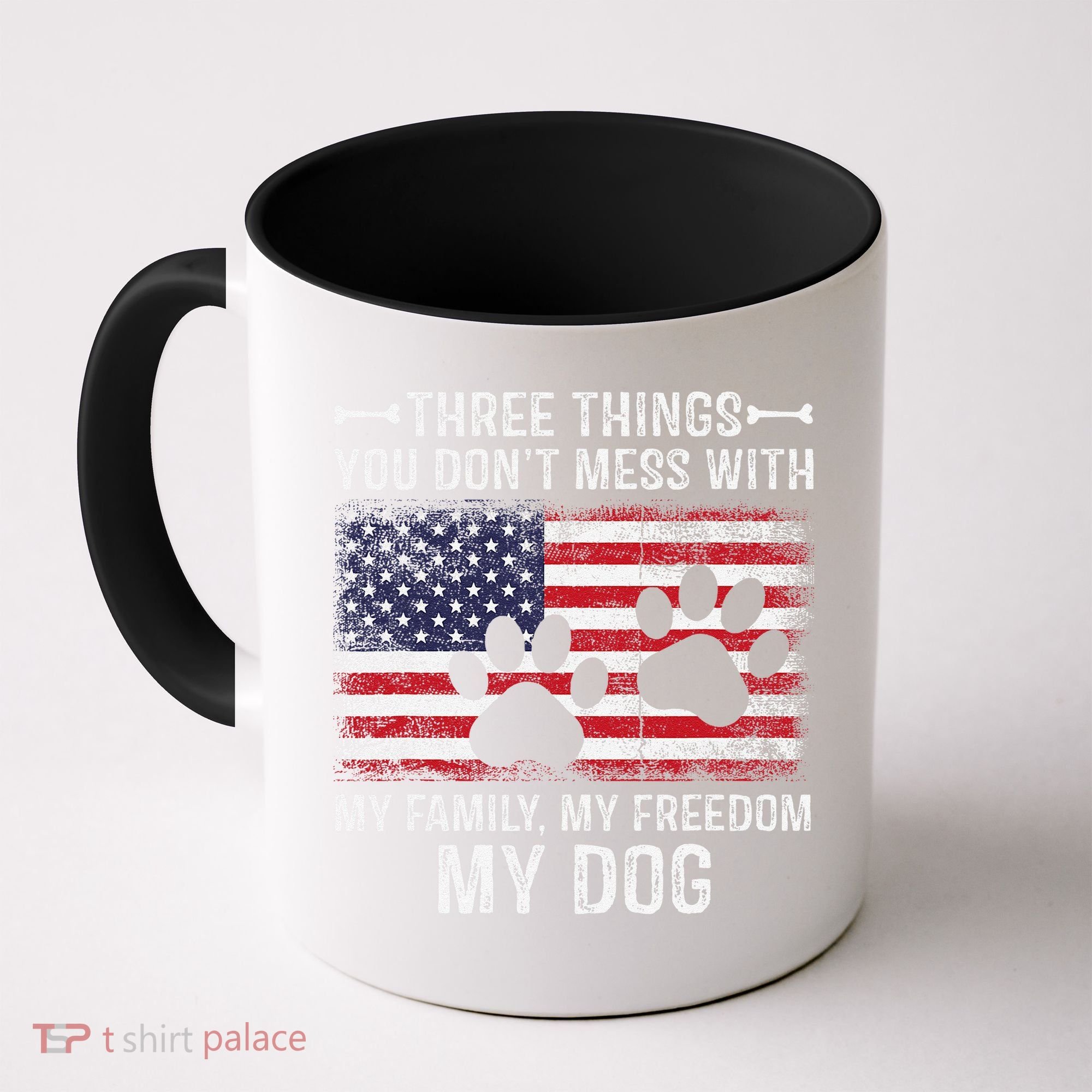 Three Things You Dont Mess With My Family Freedom My Dog Coffee Mug