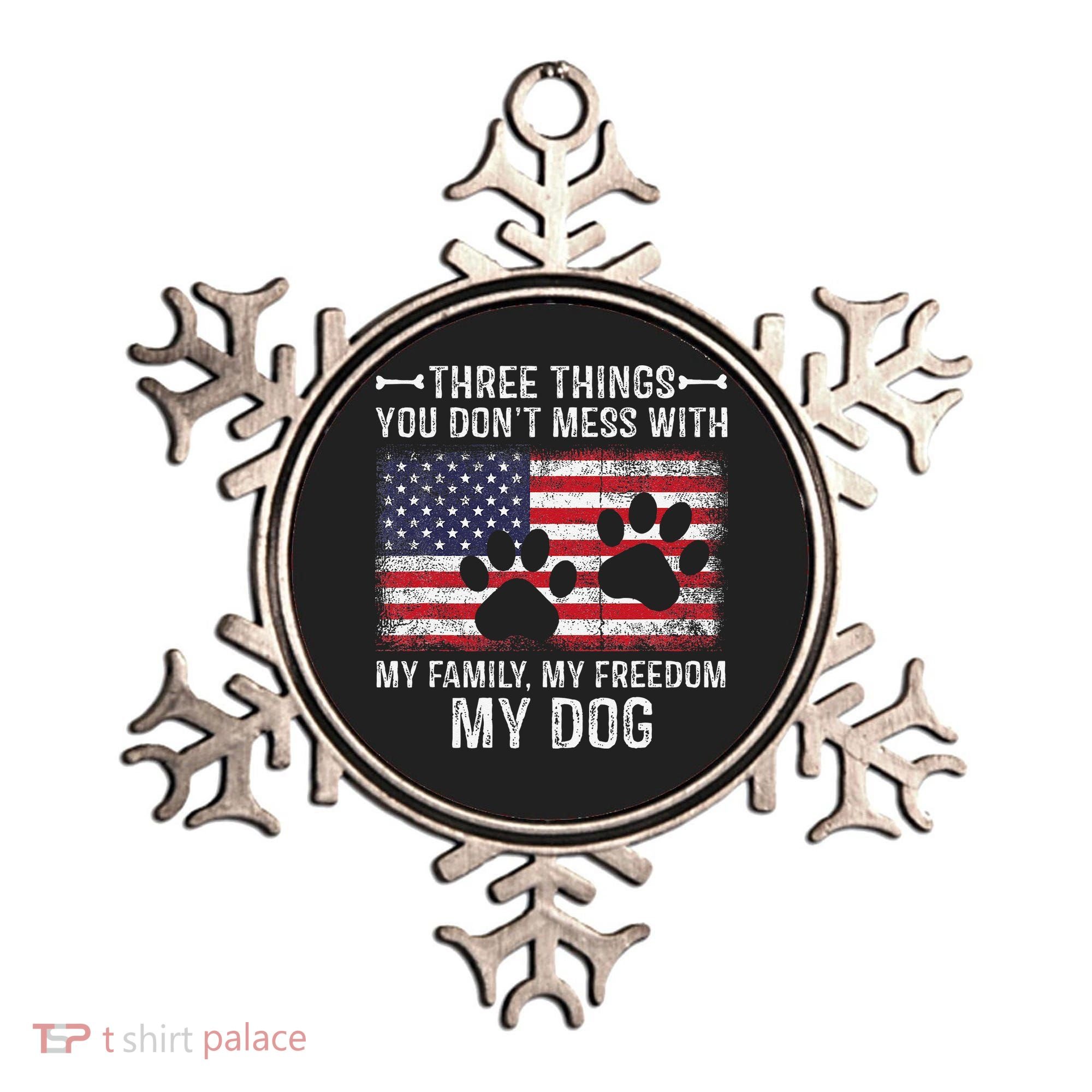 Three Things You Dont Mess With My Family Freedom My Dog Ornament