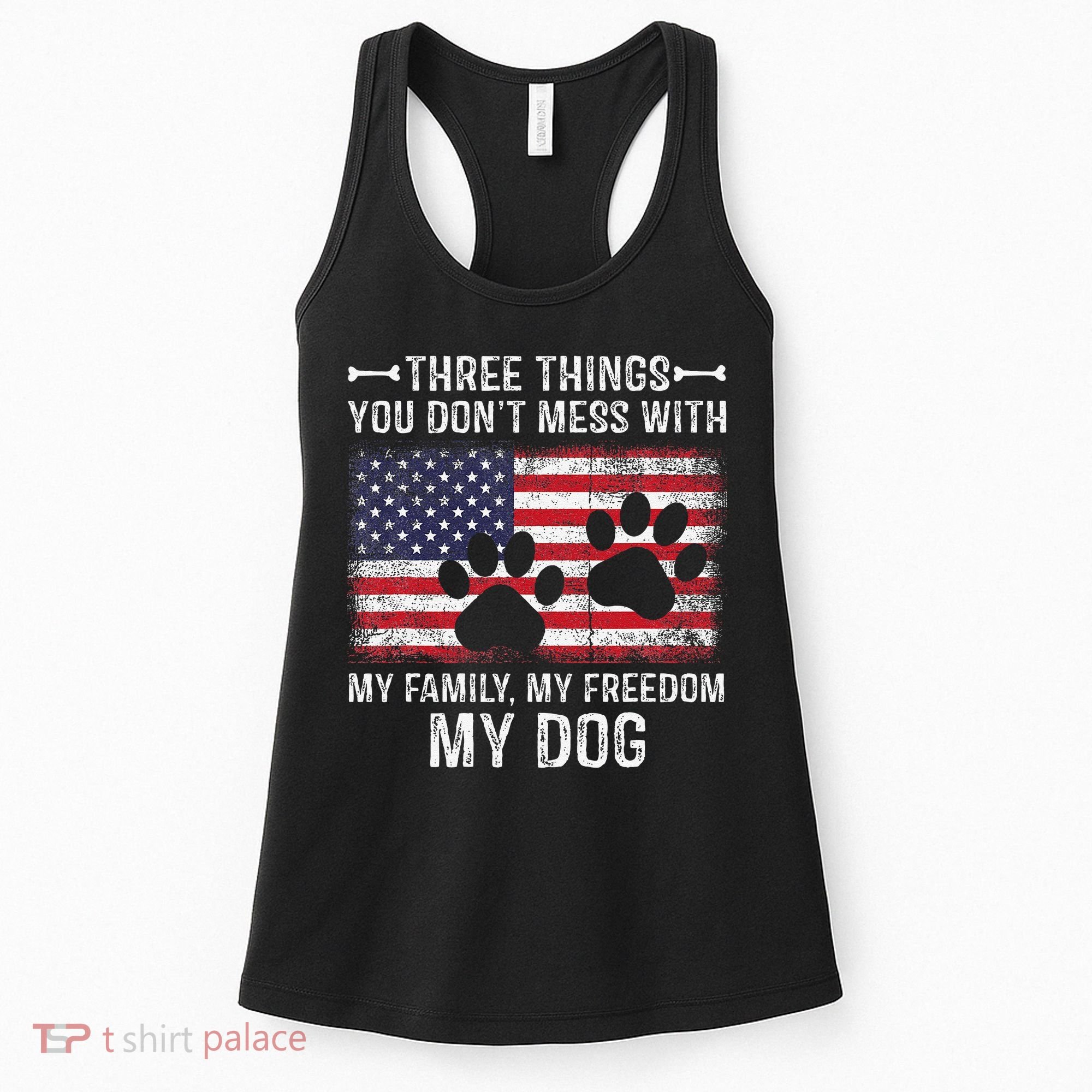 Three Things You Dont Mess With My Family Freedom My Dog Women's Tank Top