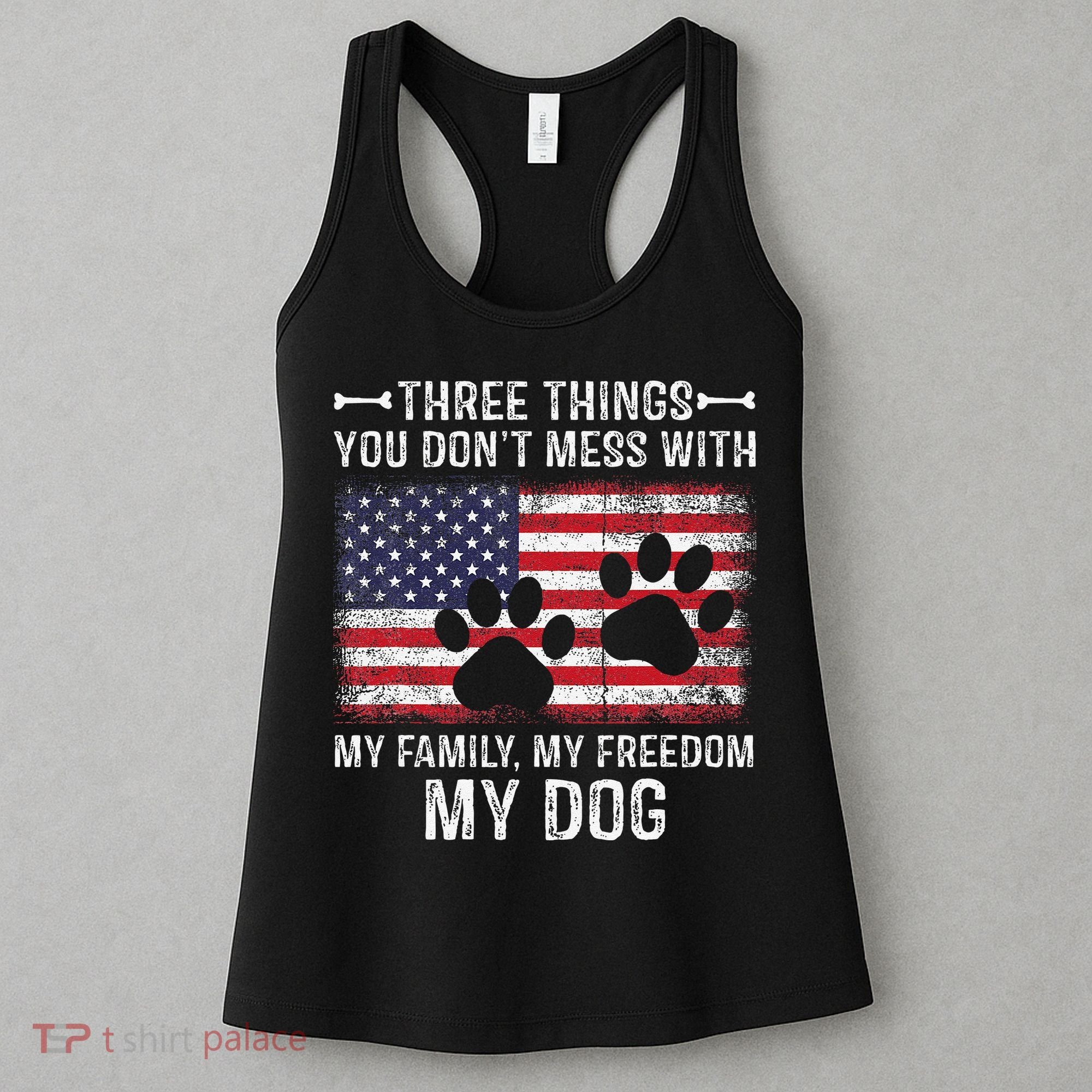 Three Things You Dont Mess With My Family Freedom My Dog Women's Tank Top