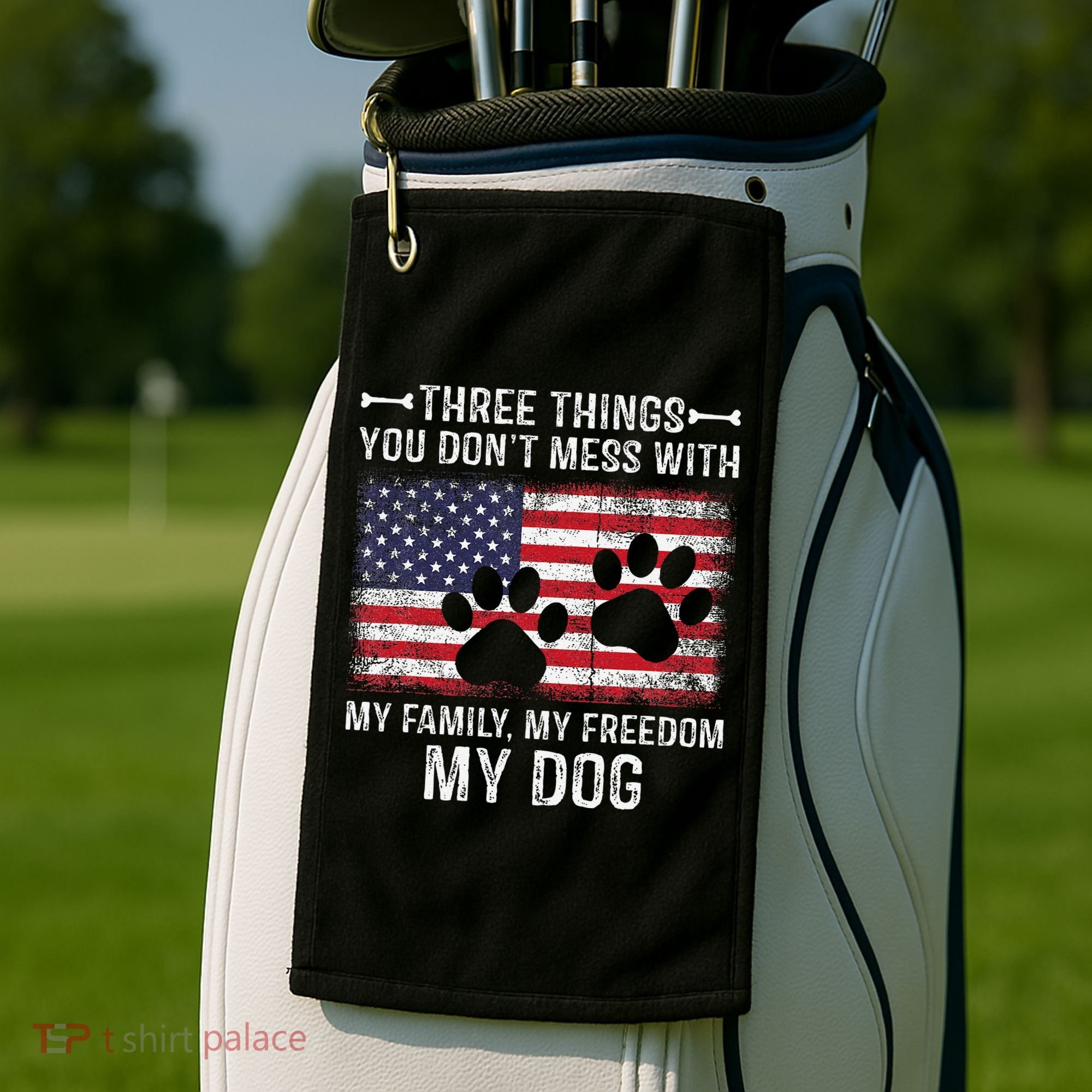 Three Things You Dont Mess With My Family Freedom My Dog Golf Towel