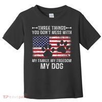 Three Things You Dont Mess With My Family Freedom My Dog Toddler T-Shirt thumb 0