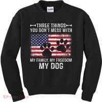 Three Things You Dont Mess With My Family Freedom My Dog Kids Sweatshirt thumb 0