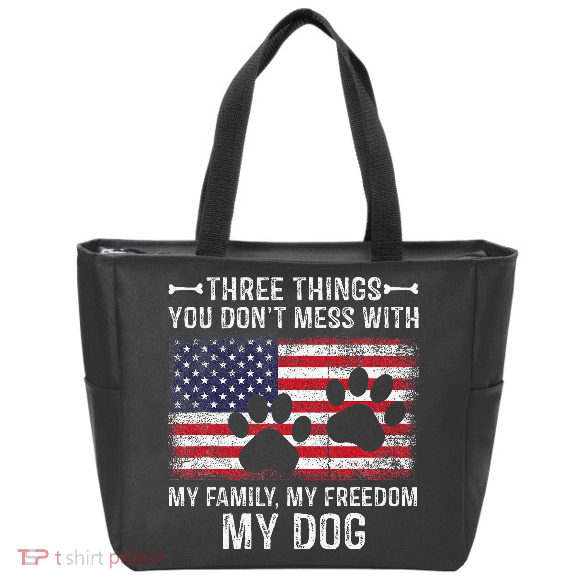Three Things You Dont Mess With My Family Freedom My Dog Tote Bag