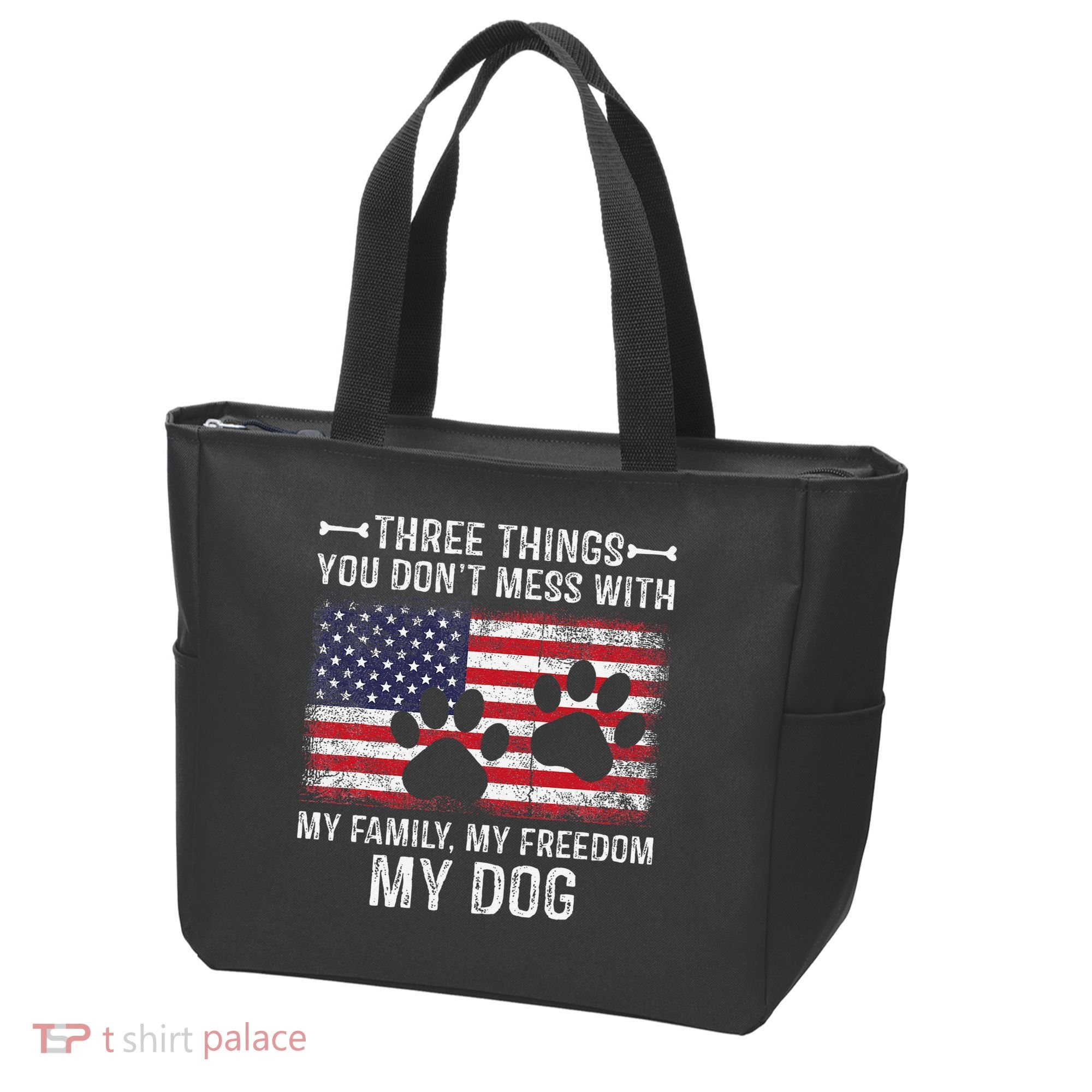 Three Things You Dont Mess With My Family Freedom My Dog Tote Bag