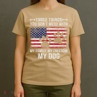 Three Things You Dont Mess With My Family Freedom My Dog T-Shirt thumb 4