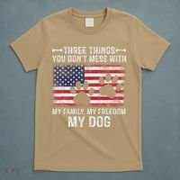 Three Things You Dont Mess With My Family Freedom My Dog T-Shirt thumb 5